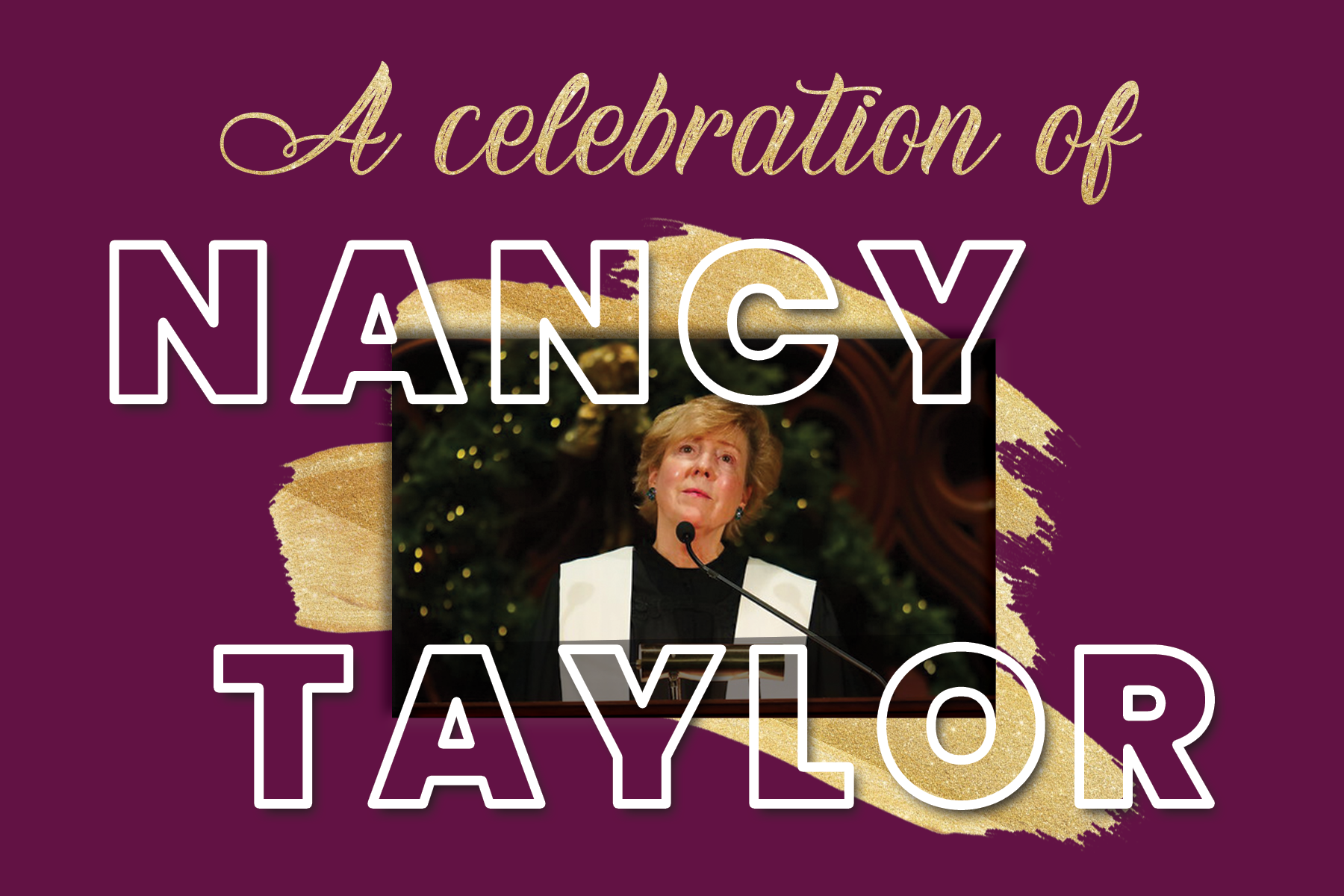 "A purple background splashed with gold with a photo of Nancy preaching and the words "A celebration of Nancy Taylor""